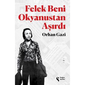 Felek Beni Okyanustan Aşırdı - Orhan Gazi