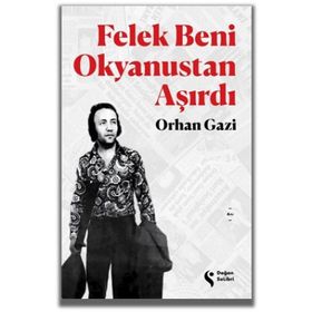 Felek Beni Okyanustan Aşırdı - Orhan Gazi