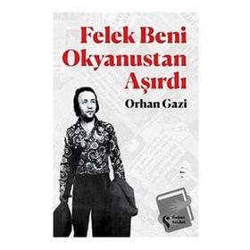 Felek Beni Okyanustan Aşırdı - Orhan Gazi