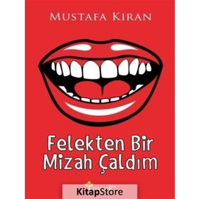 Felekten Bir Mizah Çaldım - Mustafa Kıran