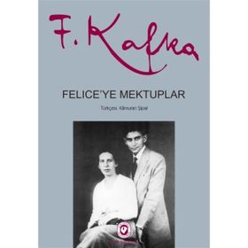 Felice’ye Mektuplar - Franz Kafka