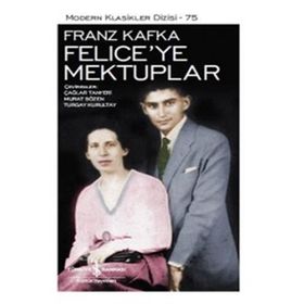 Felice’ye Mektuplar - Modern Klasikler - Franz Kafka
