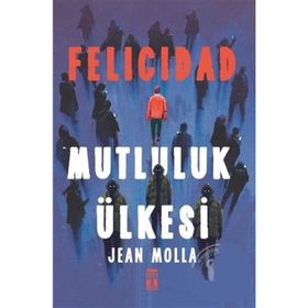 FELICIDAD MUTLULUK ÜLKESİ - JEAN MOLLA
