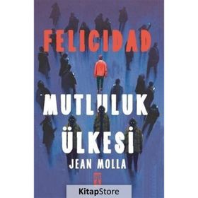FELICIDAD MUTLULUK ÜLKESİ - JEAN MOLLA