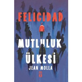 FELICIDAD MUTLULUK ÜLKESİ - JEAN MOLLA