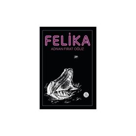 Felika - Adnan Fırat Oğuz