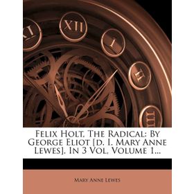 Felix Holt, the Radical - George Eliot