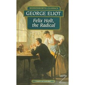 Felix Holt, the Radical - George Eliot