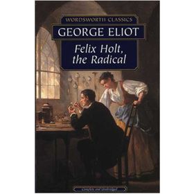 Felix Holt, the Radical - George Eliot
