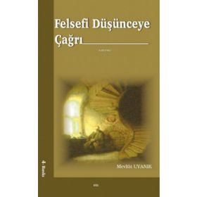 FELSEFÎ DÜŞÜNCEYE ÇAĞRI - MEVLÜT UYANIK