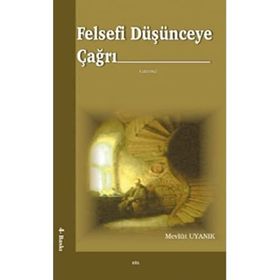 FELSEFÎ DÜŞÜNCEYE ÇAĞRI - MEVLÜT UYANIK