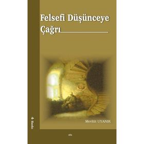 FELSEFÎ DÜŞÜNCEYE ÇAĞRI - MEVLÜT UYANIK