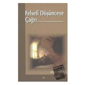 FELSEFÎ DÜŞÜNCEYE ÇAĞRI - MEVLÜT UYANIK