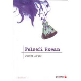 FELSEFÎ ROMAN - GÜRSEL AYTAÇ