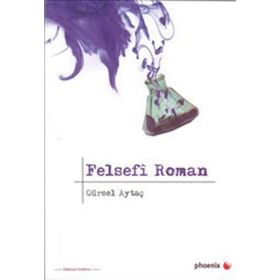 FELSEFÎ ROMAN - GÜRSEL AYTAÇ