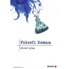 FELSEFÎ ROMAN - GÜRSEL AYTAÇ