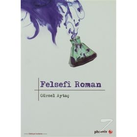 FELSEFÎ ROMAN - GÜRSEL AYTAÇ
