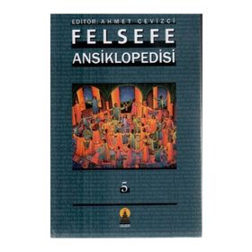 FELSEFE ANSIKLOPEDISI 5 - AHMET CEVIZCI