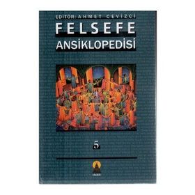 FELSEFE ANSIKLOPEDISI 5 - AHMET CEVIZCI