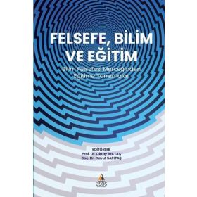 Felsefe Bilim ve Eğitim Bilim Felsefesi Merceğinden Eğitime Yansımalar - Asos Yayınları