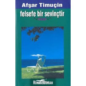 FELSEFE BIR SEVİNÇTİR - AŞFAR TİMUÇİN