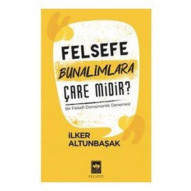 Felsefe Bunalımlara Çare Midir?-İlker Altunbaşak-Ötüken Neşriyat