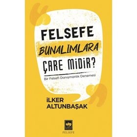 Felsefe Bunalımlara Çare Midir?-İlker Altunbaşak-Ötüken Neşriyat