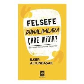 Felsefe Bunalımlara Çare Midir?-İlker Altunbaşak-Ötüken Neşriyat