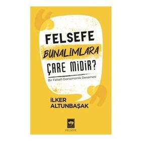 Felsefe Bunalımlara Çare Midir?-İlker Altunbaşak-Ötüken Neşriyat