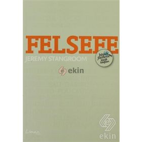 Felsefe - Büyük Fikirlerin Küçük Kitapları - Jeremy Stangroom