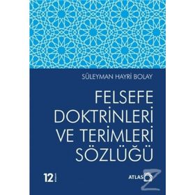 FELSEFE DOKTRINLERI VE TERIMLERI SÖZLÜĞÜ - SÜLEYMAN HAYRI BOLAY