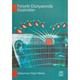 FELSEFE DÜNYASINDA GEZINTILER - SÜLEYMAN HAYRI BOLAY