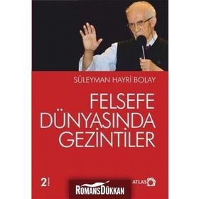 FELSEFE DÜNYASINDA GEZINTILER - SÜLEYMAN HAYRI BOLAY