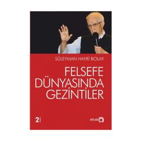 FELSEFE DÜNYASINDA GEZINTILER - SÜLEYMAN HAYRI BOLAY