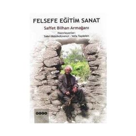 Felsefe Eğitim Sanat Saffet Bilhan Armağanı - Kolektif