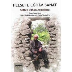 Felsefe Eğitim Sanat Saffet Bilhan Armağanı - Kolektif