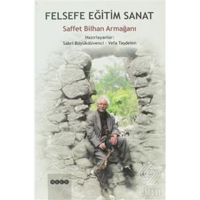 Felsefe Eğitim Sanat Saffet Bilhan Armağanı - Kolektif