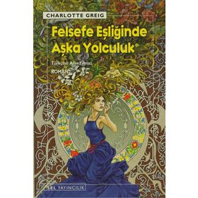 FELSEFE EŞLİĞİNDE AŞKA YOLCULUK - CHARLOTTE GREIG