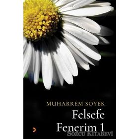 Felsefe Fenerim 1 - Muharrem Soyek