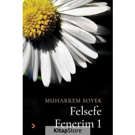 Felsefe Fenerim 1 - Muharrem Soyek