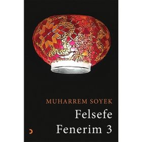 Felsefe Fenerim 3 - Muharrem Soyek