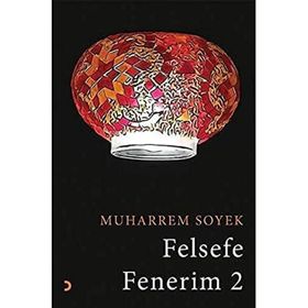 Felsefe Fenerim 3 - Muharrem Soyek