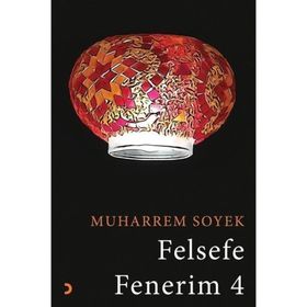 Felsefe Fenerim 4 - Muharrem Soyek
