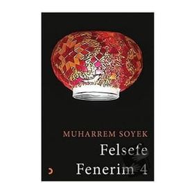 Felsefe Fenerim 4 - Muharrem Soyek
