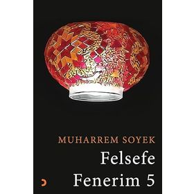 Felsefe Fenerim 5 Muharrem Soyek