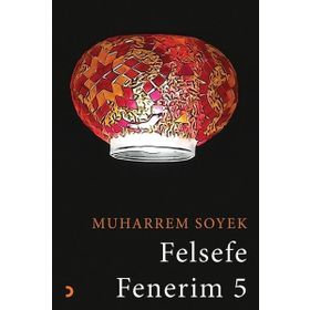 Felsefe Fenerim 5 Muharrem Soyek