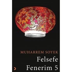 Felsefe Fenerim 5 Muharrem Soyek