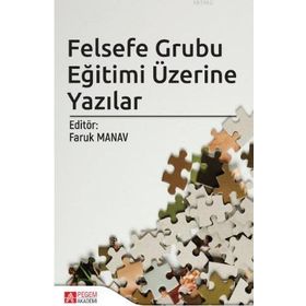 Felsefe Grubu Eğitimi Üzerine Yazılar - Pegem Akademi Yayıncılık