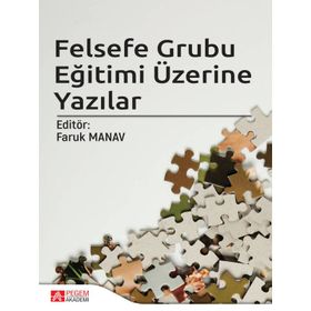 Felsefe Grubu Eğitimi Üzerine Yazılar - Pegem Akademi Yayıncılık