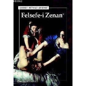 Felsefe-i Zenan (Osmanlıca Orjinali İle Birlikte)- Ahmet Mithat Efendi